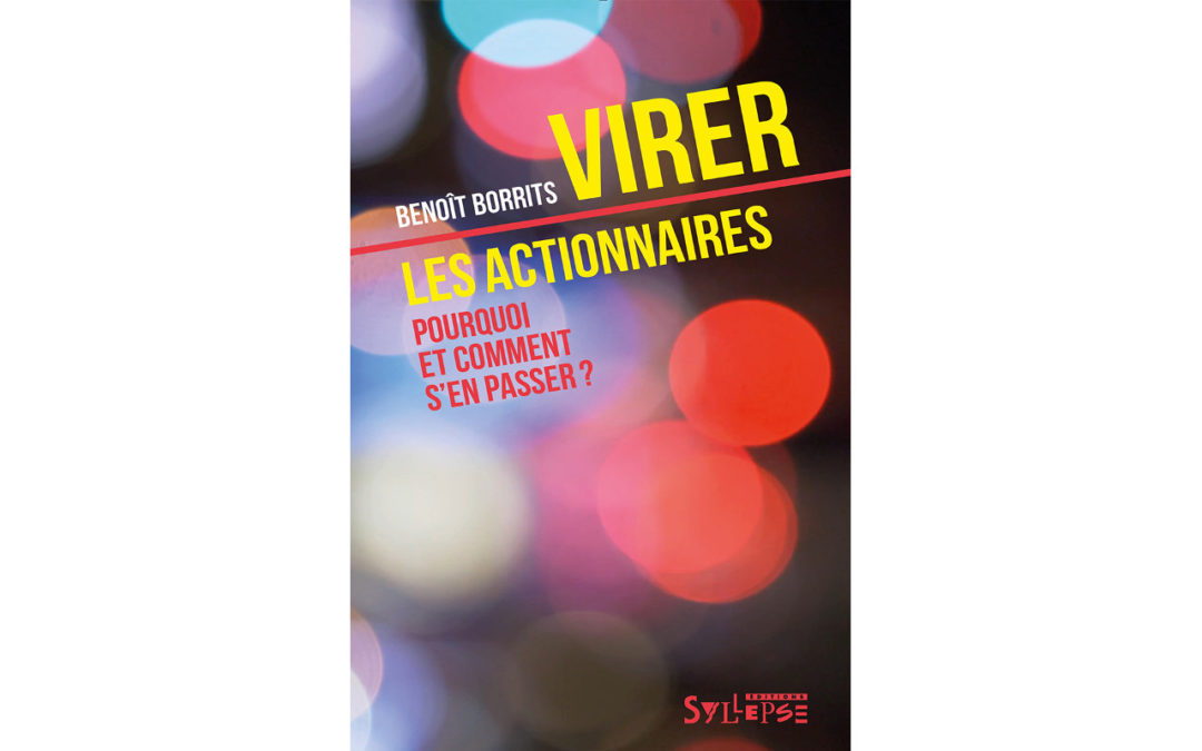 29 janvier : Présentation du livre « Virer les actionnaires, Pourquoi et comment s’en passer ? » Editions Syllepse