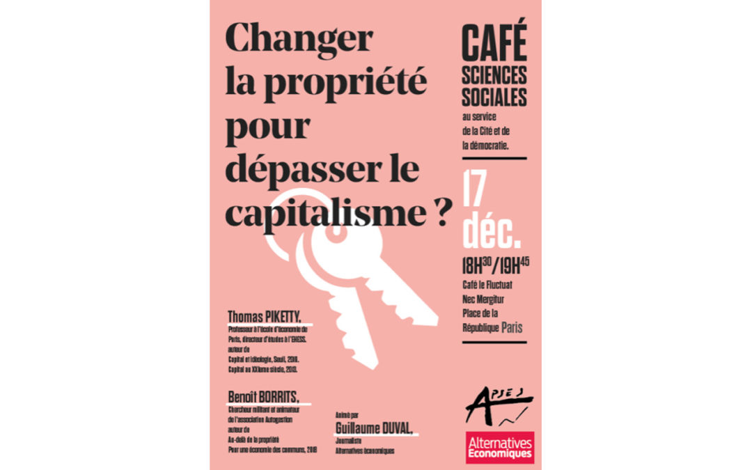 Changer la propriété pour dépasser le capitalisme – Débat Thomas Piketty et Benoît Borrits – La vidéo